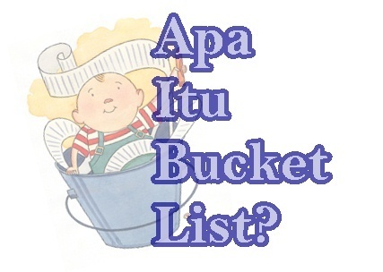 penjelasan bucket list